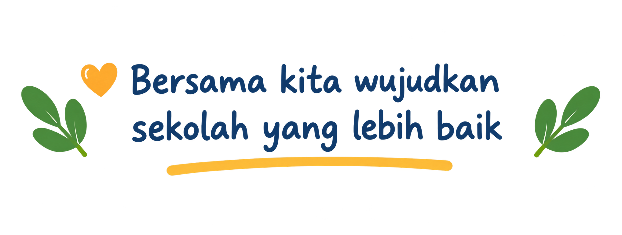 Bersama kita wujudkan sekolah yang lebih baik